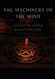 The Machinery of the Mind - Violet M. Firth