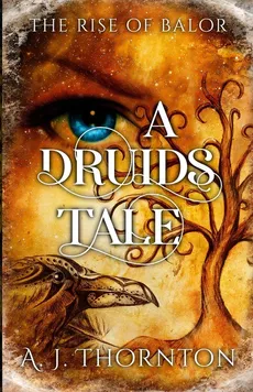 A Druids Tale - A. J. J Thornton