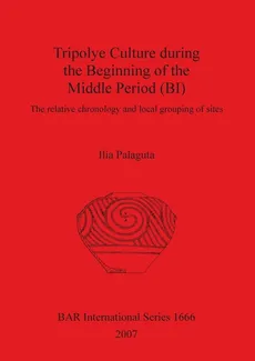 Tripolye Culture during the Beginning of the Middle Period (BI) - Ilia Palaguta