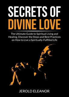 Secrets of Divine Love - Jerold Eleanor