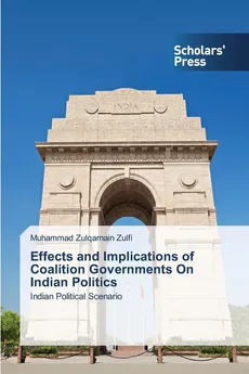 Effects and Implications of Coalition Governments On Indian Politics - Zulfi Muhammad Zulqarnain