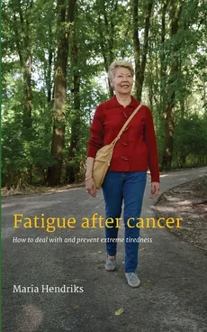 Fatigue after Cancer - Maria Hendriks