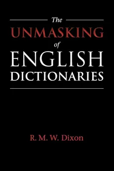 The Unmasking of English Dictionaries - R. M. W. Dixon