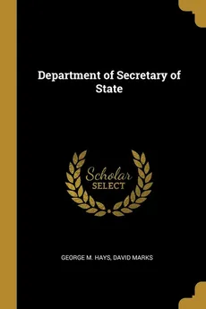 Department of Secretary of State - George M. Hays