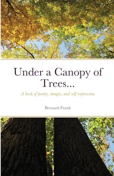 Under a Canopy of Trees... - Bernard Frank