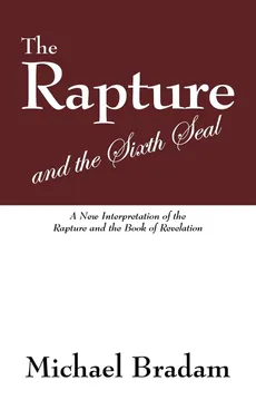 The Rapture and the Sixth Seal - Michael Bradam