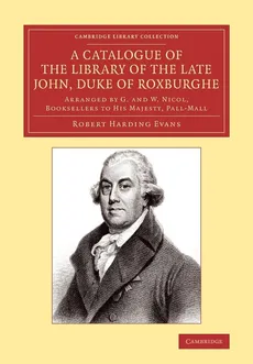 A Catalogue of the Library of the Late John, Duke of Roxburghe - Robert Harding Evans