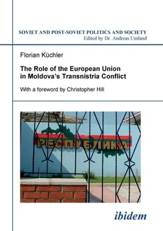 The Role of the European Union in Moldova's Transnistria Conflict. - Florian Küchler