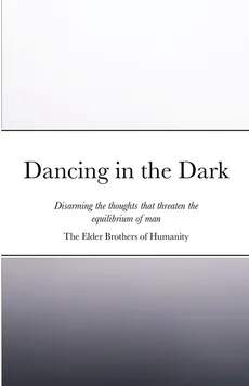 Dancing in the Dark - Humanity The Elder Brothers of