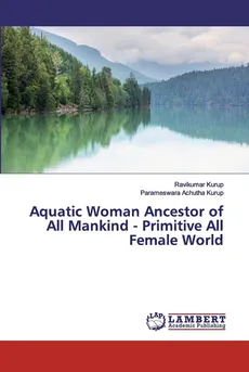 Aquatic Woman Ancestor of All Mankind - Primitive All Female World - Ravikumar Kurup