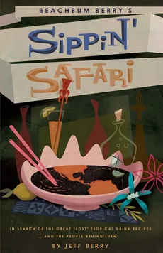 Beachbum Berry's Sippin' Safari - Jeff Berry