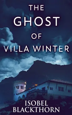 The Ghost Of Villa Winter - Isobel Blackthorn