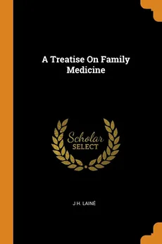 A Treatise On Family Medicine - J H. Lainé