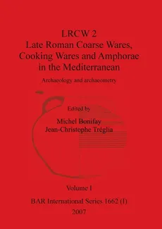 LRCW 2 Late Roman Coarse Wares, Cooking Wares and Amphorae in the Mediterranean, Volume I
