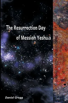 The Resurrection Day of Messiah Yeshua - Daniel Gregg