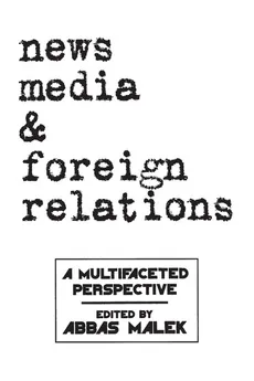 News Media and Foreign Relations - Abbas Malek