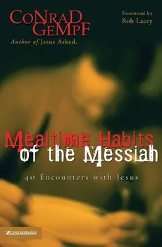 Mealtime Habits of the Messiah - Conrad Gempf