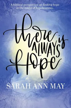There Is Always Hope - Sarah Ann May