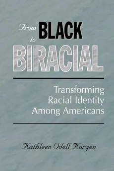 From Black to Biracial - Kathleen Odell Korgen