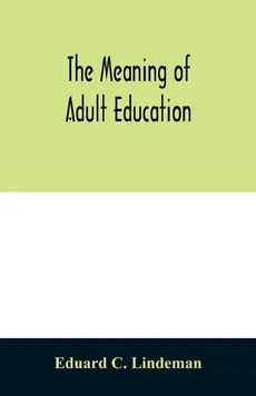 The meaning of adult education - Lindeman Eduard C.
