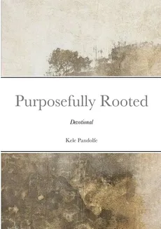 Purposefully Rooted - Kele Pandolfe