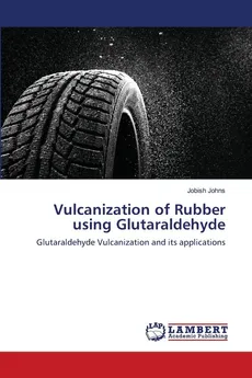 Vulcanization of Rubber using Glutaraldehyde - Jobish Johns