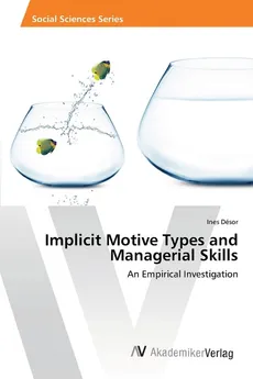 Implicit Motive Types and Managerial Skills - Ines Désor