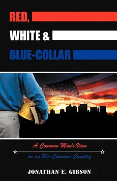 Red, White & Blue-Collar - Jonathan E. Gibson