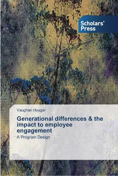 Generational differences & the impact to employee engagement - Vaughan Houger