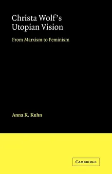 Christa Wolf's Utopian Vision - Anna K. Kuhn