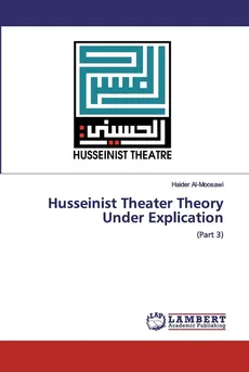 Husseinist Theater Theory Under Explication - Haider Al-Moosawi