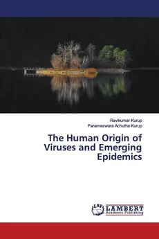 The Human Origin of Viruses and Emerging Epidemics - Ravikumar Kurup