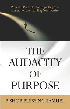 The Audacity of Purpose - Bishop Blessing Samuel