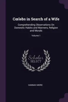 Colebs in Search of a Wife - Hannah More