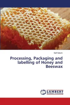Processing, Packaging and labelling of Honey and Beeswax - Seif Salum