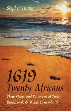 1619 - Twenty Africans - Stephen Hanks