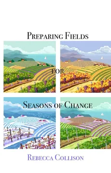 Preparing Fields for Seasons of Change - Rebecca Collison