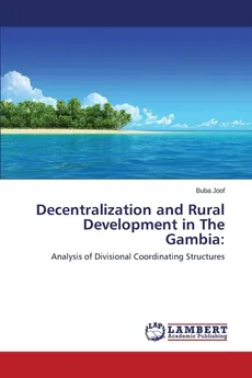 Decentralization and Rural Development in The Gambia - Buba Joof