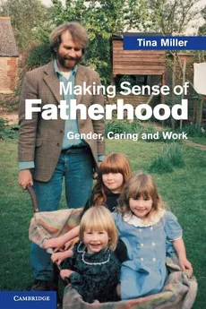Making Sense of Fatherhood - Tina Miller