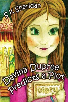 Davina Dupree Predicts a Plot - S K Sheridan