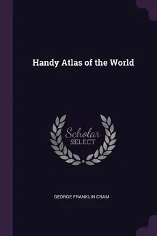 Handy Atlas of the World - George Franklin Cram