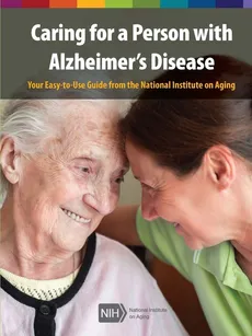 Caring for a Person with Alzheimer's Disease - on Aging National Institute