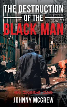 The Destruction of the Black Man - Johnny McGrew