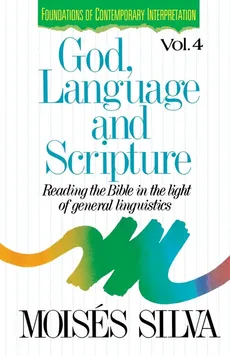 God, Language, and Scripture - Moises Silva
