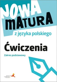 Nowa matura z języka polskiego Ćwiczenia Zakres podstawowy - Fiałkowska Katarzyna Anna, Marta Lemanowicz