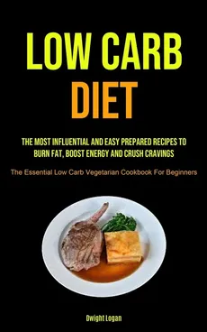 Low Carb Diet - Dwight Logan