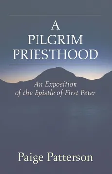 A Pilgrim Priesthood - Paige Patterson