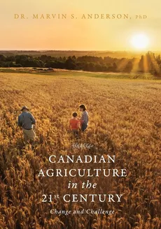 Canadian Agriculture in the 21st Century - Dr. Marvin S. Anderson