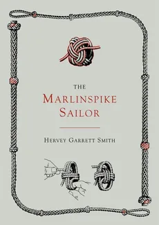 The Marlinspike Sailor [Second Edition, Enlarged] - Hervey Garrett Smith