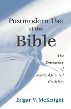 Postmodern Use of the Bible - Edgar V. McKnight